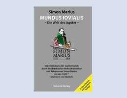 Buchcover zeigt historische Abbildung von Simon Marius in zeitgenössischer Kleidung und mit Fernrohr Titel: Simon Marius MUNDUS IOVIALIS - Die Welt des Jupiter - Schrenk Verlag (Quelle: SiMaG / Schrenk-Verlag)